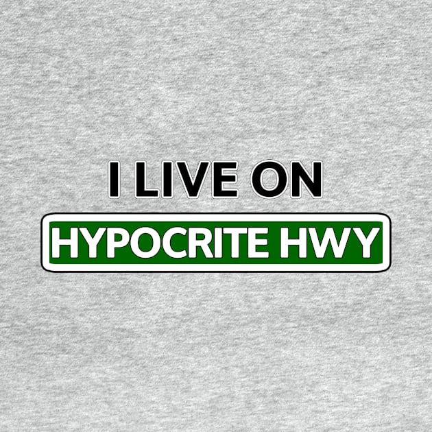I live on Hypocrite Hwy by Mookle